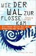 Wie der Wal zur Flosse kam. Ein neuer Blick auf den Ursprung der Arten