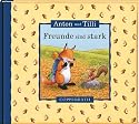 Freunde sind stark. Anton und Tilli