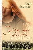 Or Give Me Death: A Novel of Patrick Henrys Family