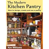 TheModernKitchenPantry:HowtoDesign,CreateandUseYourPantry