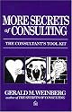 More Secrets of Consulting: The Consultant's Tool Kit