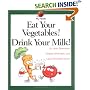 Eat Your Vegetables! Drink Your Milk! (My Health)