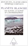 Plan�te blanche : Les glaces, le climat et l'environnement
