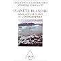 Plan�te blanche : Les glaces, le climat et l'environnement
