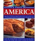 A taste of America : more than 400 delicious regional recipes shown step by step in over 1750 stunning photographs that guide you clearly through each recipe