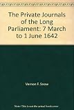 The private journals of the Long Parliament, 7 March _ 1 June 1642