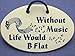 Without Music Life Would B Flat. Ceramic wall plaques handmade in the USA for over 30 years.
