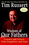 Wisdom of Our Fathers: Lessons and Letters from Daughters and Sons