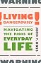 Living Dangerously: Navigating the Risks of Everyday Life