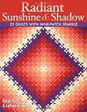 Radiant Sunshine & Shadow: 23 Quilts with Nine-Patch Sparkle