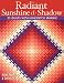 Radiant Sunshine and Shadow: 23 Quilts with Nine-patch Sparkle