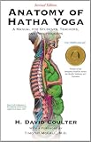 Anatomy of Hatha Yoga: A Manual for Students, Teachers, and Practitioners