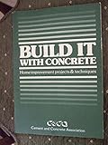 Build it with concrete : home improvement projects & techniques