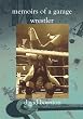 Memoirs of a Garage Wrestler