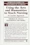Using the Arts and Humanities to Teach Nursing: A Creative Approach (Springer Series on the Teaching of Nursing)