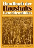 Produkt-Bild: Handbuch der Haushalts-Getreidem&uuml;hlen