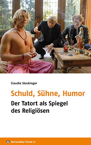 Schuld, Sühne, Humor: Der Tatort als Spiegel des Religiösen (Herrenalber Forum 71) (German Edition)