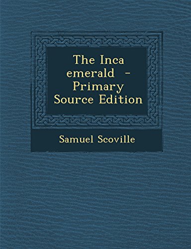 The Inca Emerald - Primary Source Edition