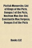 Pictish Monarchs: List of Kings of the Picts, Engus I of the Picts, Nechtan Mac Der-Ilei, Constantn Mac Fergusa, Engus II of the Picts-
