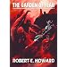 Robert E. Howard's Weird Works Volume 6: The Garden Of Fear: Garden of Fear v. 6 (Weird Works/Robert E Howard 6)