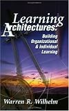 Learning Architectures: Building Organizational and Individual Learning