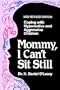 Mommy I Can't Sit Still