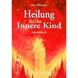 Heilung f�r das Innere Kind: Arbeitsbuchvon "Ava Minatti"