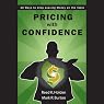 Pricing with Confidence: 10 Ways to Stop Leaving Money on the Table