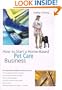 How to Start a Home-Based Pet Care Business (Home-Based Business Series)