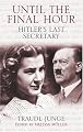 Until the Final Hour: Hitler's Last Secretary