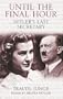 Until the Final Hour: Hitler's Last Secretary