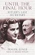 Until the Final Hour: Hitler's Last Secretary
