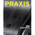 Praxis: Journal of Writing and Building, Issue 1 by Amanda Reeser and Ashley Schafer