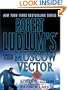 Robert Ludlum's The Moscow Vector: A Covert-One Novel