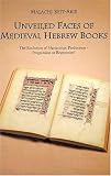 Unveiled Faces of Medieval Hebrew Books: The Evolution of Manuscript Production - Progression or Regression?
