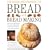 The World Encyclopedia of Bread and Bread Making: Full-colour Visual Catalogue of the Breads of the World - From France and Italy to the West Coast of America