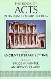 The Book of Acts in Its Ancient Literary Setting (Book of Acts in Its First Century Setting)