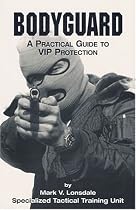 Bodyguard: A Guide to Vip Protection