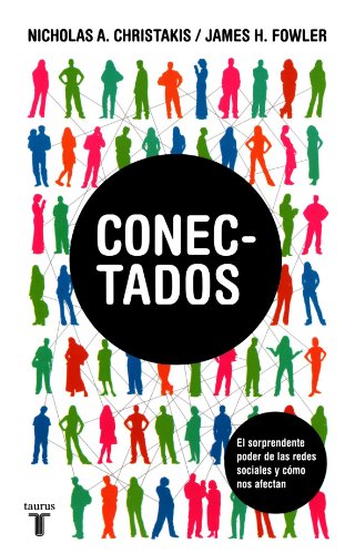 Conectados (Spanish Edition) (Connected: The Surprising Power of Our Social Networks and How They Shape Our Lives)