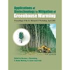 Applications of Biotechnology to Mitigation of Greenhouse Warming: Proceedings of the St.... by St. Michaels Workshop on Applications of Biotechnology to Mitigation o, Norman J. Rosenberg, F. Blaine Metting, and R. Cesar Izaurralde