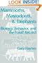 Mammoths, Mastodonts, and Elephants: Biology, Behavior and the Fossil Record