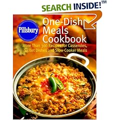 Pillsbury: One-Dish Meals Cookbook: More Than 300 Recipes for Casseroles, Skillet Dishes and Slow-Cooker Meals (Pillsbury)