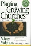 Planting Growing Churches for the 21st Century: A Comprehensive Guide for New Churches and Those Desiring Renewal