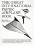 The Great International Paper Airplane Book