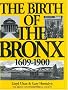 The Birth of the Bronx (Life in Bronx Series, 1609-1900, Vol. 4) The Birth of the Bronx (Life in Bronx Series, 1609-1900, Vol. 4)