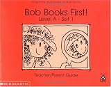 Bob books first!: Teacher parent guide