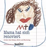 Mama hat sich renoviert. Kinder �ber Babys, Milch und Muttertag. Kindermund bei Subito - 