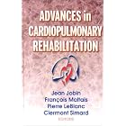 Advances in Cardiopulmonary Rehabilitation by Jean-Louis Jobin, Francois, M.D. Maltais, Pierre, M.D. Leblanc, and Clermont, Ph.D. Simard
