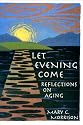 Let Evening Come: Reflections on Aging