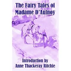 The Fairy Tales of Madame D'Aulnoy